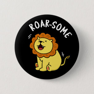 Roarsome Funny Roaring Lion Pun Dark BG 6 Cm Round Badge