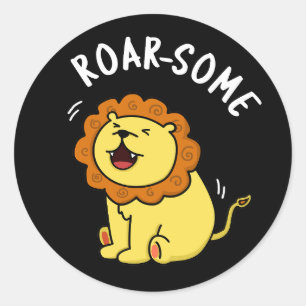 Roarsome Funny Roaring Lion Pun Dark BG Classic Round Sticker