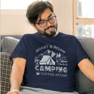 Roast & Roam-A Camping Coffee Affair Design T-Shirt