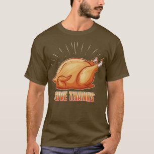 Roast Turkey Give Thanks On Thanksgiving T-Shirt