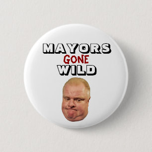 Rob Ford: Mayors Gone Wild 6 Cm Round Badge