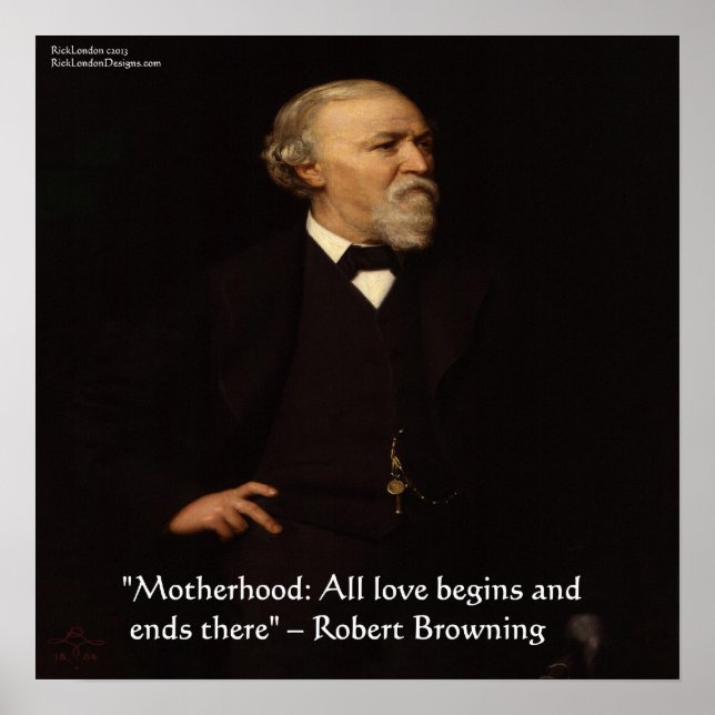Robert Browning Famous Motherhood Quote Poster (Front)