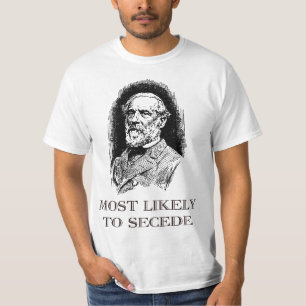 Robert E. Lee Most Likely to Secede funny Civil Wa T-Shirt
