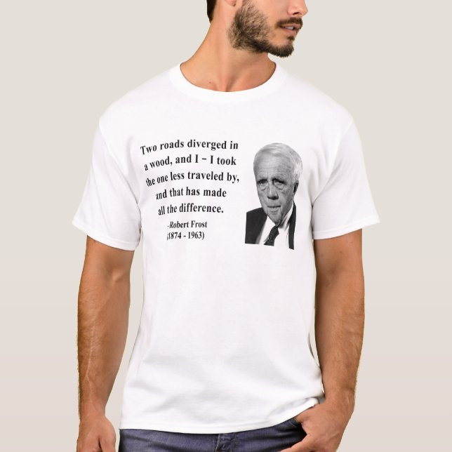 Robert Frost Quote 1b T-Shirt (Front)
