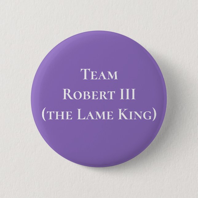 Robert III (the Lame King), King of Scotland 6 Cm Round Badge (Front)