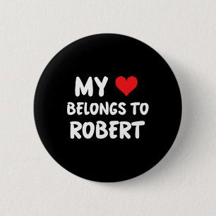 Robert - My Heart Belongs To Robert - Love 6 Cm Round Badge