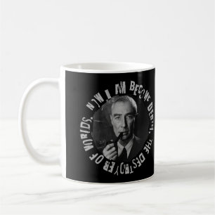 Robert Oppenheimer Quote - Destroyer of Worlds Coffee Mug