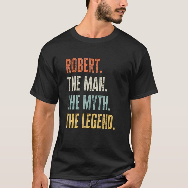 Robert The Best Man Myth Legend Best Name Robert T-Shirt (Front)