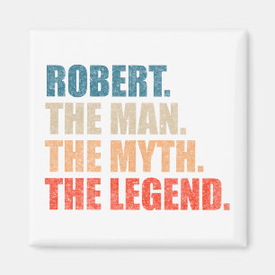 Robert The Man The Myth The Legend Magnet