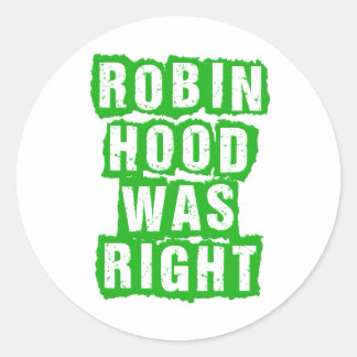 Robin Hood Party -- RH Was Right -- We Are RH Classic Round Sticker