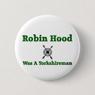 Robin Hood Was A Yorkshireman 6 Cm Round Badge
