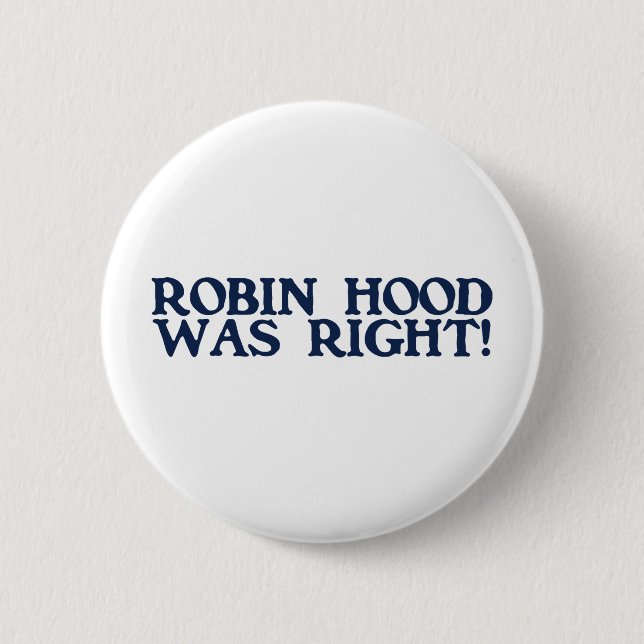 Robin Hood Was Right 6 Cm Round Badge (Front)
