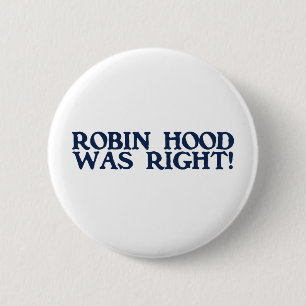 Robin Hood Was Right 6 Cm Round Badge