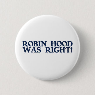 Robin Hood Was Right 6 Cm Round Badge