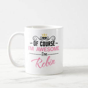 Robin Of Course I'm Awesome Novelty Coffee Mug