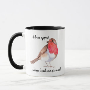 Robins appear when loved ones are near! mug