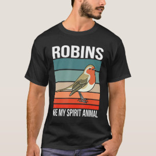 Robins Are My Spirit Animal Birdwatching Birding B T-Shirt