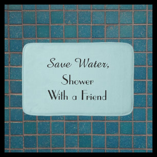 Robins Egg Blue Save Water Shower Friend Funny  Bath Mat