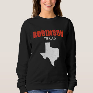 Robinson Texas USA State America Travel Texas Sweatshirt