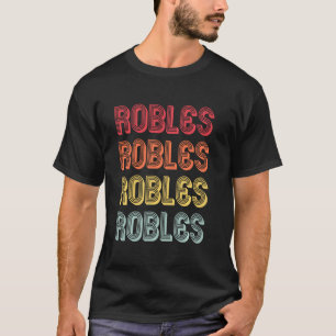 Robles Surname Funny Retro Vintage 80s Birthday Re T-Shirt