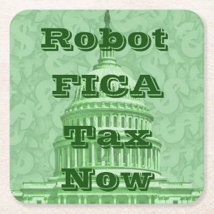 Robot FICA Tax Now Square Paper Coaster