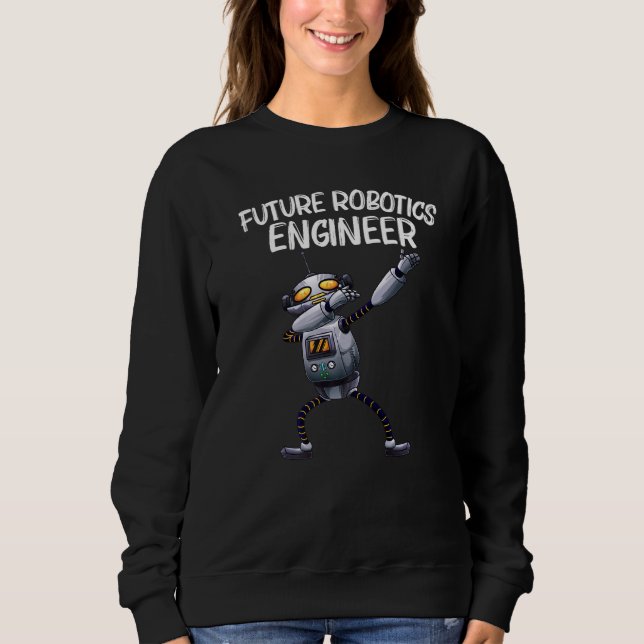 Robot For Men Women Robotics Technology Machine Ro Sweatshirt (Front)