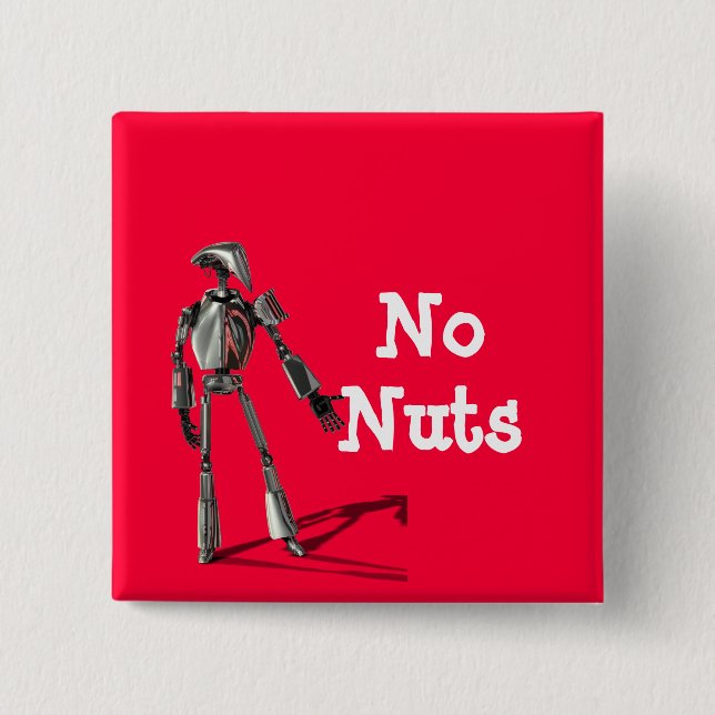 Robot guy - Feed no nuts 15 Cm Square Badge (Front)