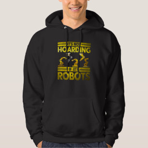 Robot Robotics Engineer Vintage Not Hoarding If Ro Hoodie