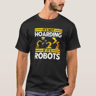 Robot Robotics Engineer Vintage Not Hoarding If Ro T-Shirt
