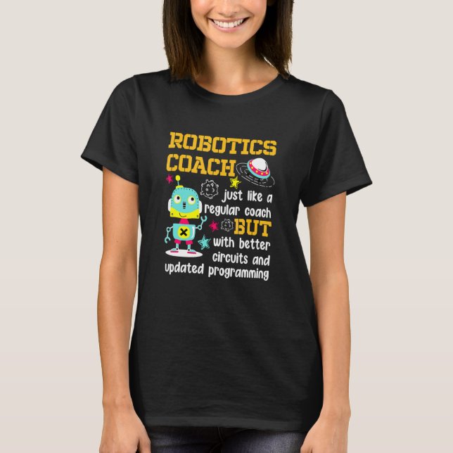 Robotics Coach Better Circuits Updated Programming T-Shirt (Front)