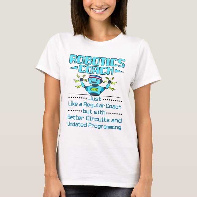 Robotics Coach Funny Better Circuits  T-Shirt (Front)