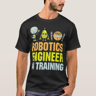 Robotics Engineer In Training Robot Engineering S T-Shirt