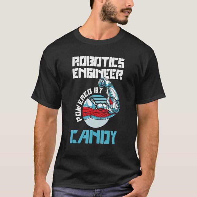 Robotics Engineer Powered By Candy  Robotics Techn T-Shirt (Front)