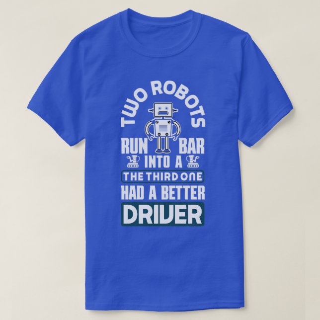 Robotics Engineering Humanoid Robots Funny Robotic T-Shirt (Design Front)