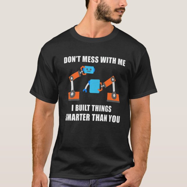 Robotics Engineering Machine Learning Robot Don't  T-Shirt (Front)