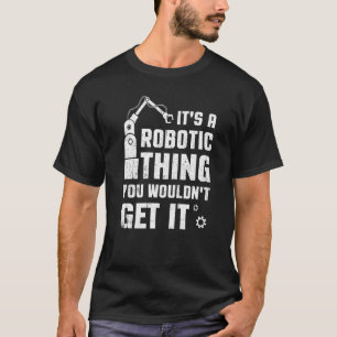 Robotics  For Adults Men Women Robot Cyborg Machin T-Shirt