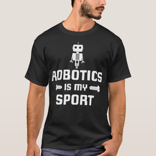 Robotics is my Sport Robot Digital Funny Gift  T-Shirt (Front)