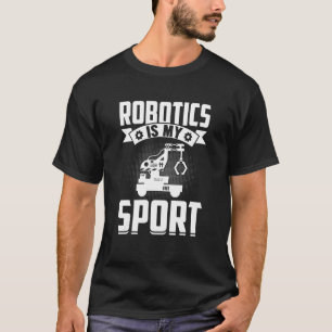 Robotics Is My Sport  Robot Mechanic 17 T-Shirt