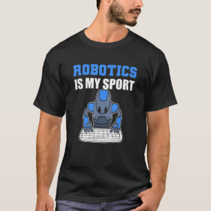 Robotics my Sport Coder or Developer T-Shirt