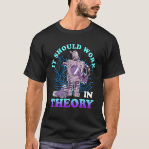 Robotics Theory Robot Engineer Robotics Computer S T-Shirt