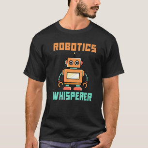 Robotics Whisperer   T-Shirt