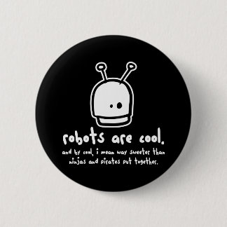 robots are cool2 6 cm round badge