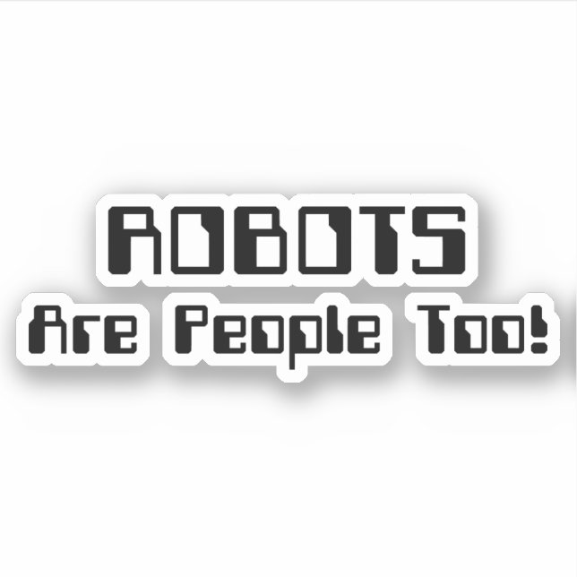 ROBOTS Are People Too! (Front)