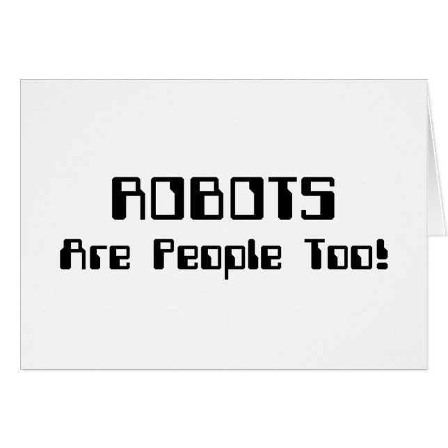 ROBOTS Are People Too! (Front Horizontal)
