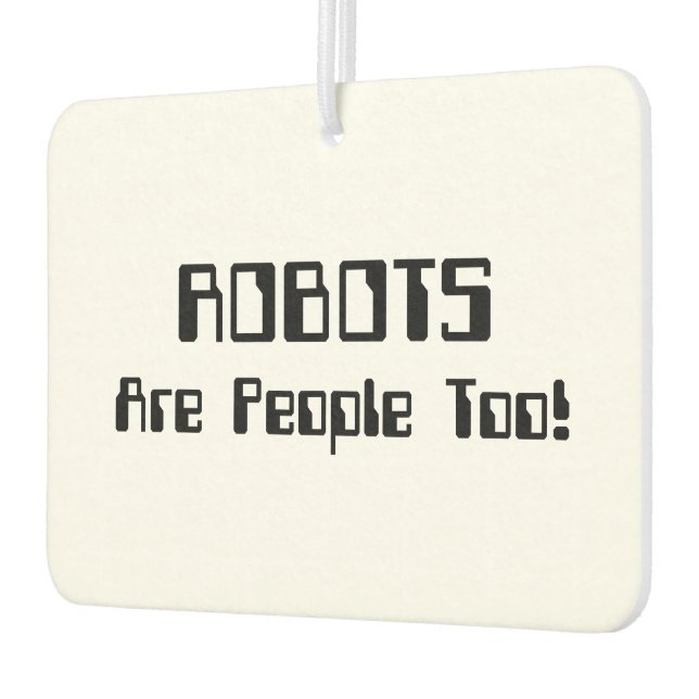 ROBOTS Are People Too! Car Air Freshener (Left)