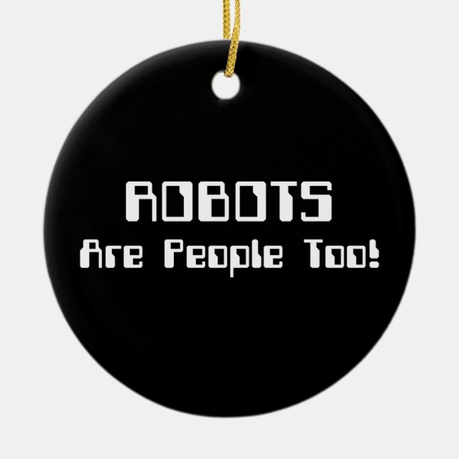 ROBOTS Are People Too! Ceramic Tree Decoration (Front)