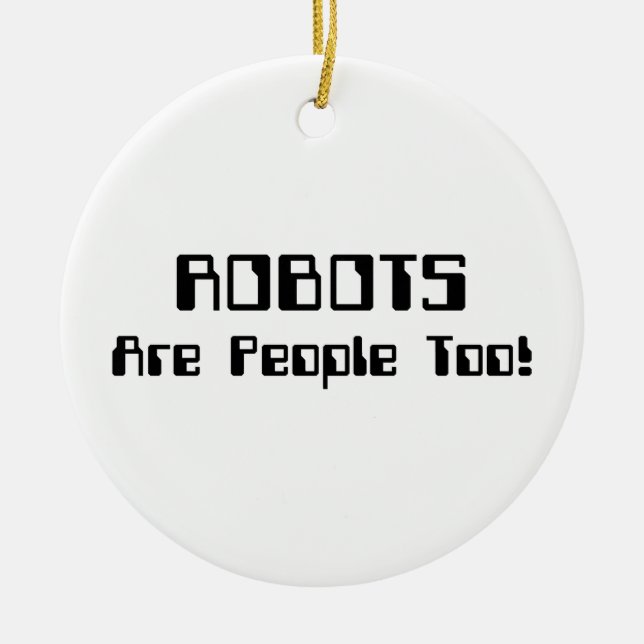 ROBOTS Are People Too! Ceramic Tree Decoration (Front)