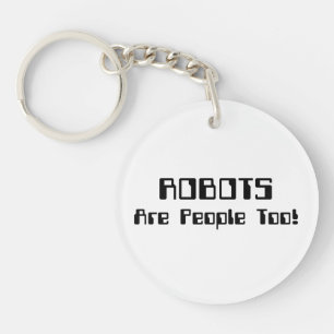 ROBOTS Are People Too! Key Ring