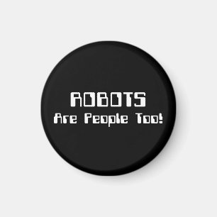 ROBOTS Are People Too! Magnet