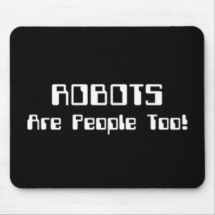 ROBOTS Are People Too! Mouse Mat